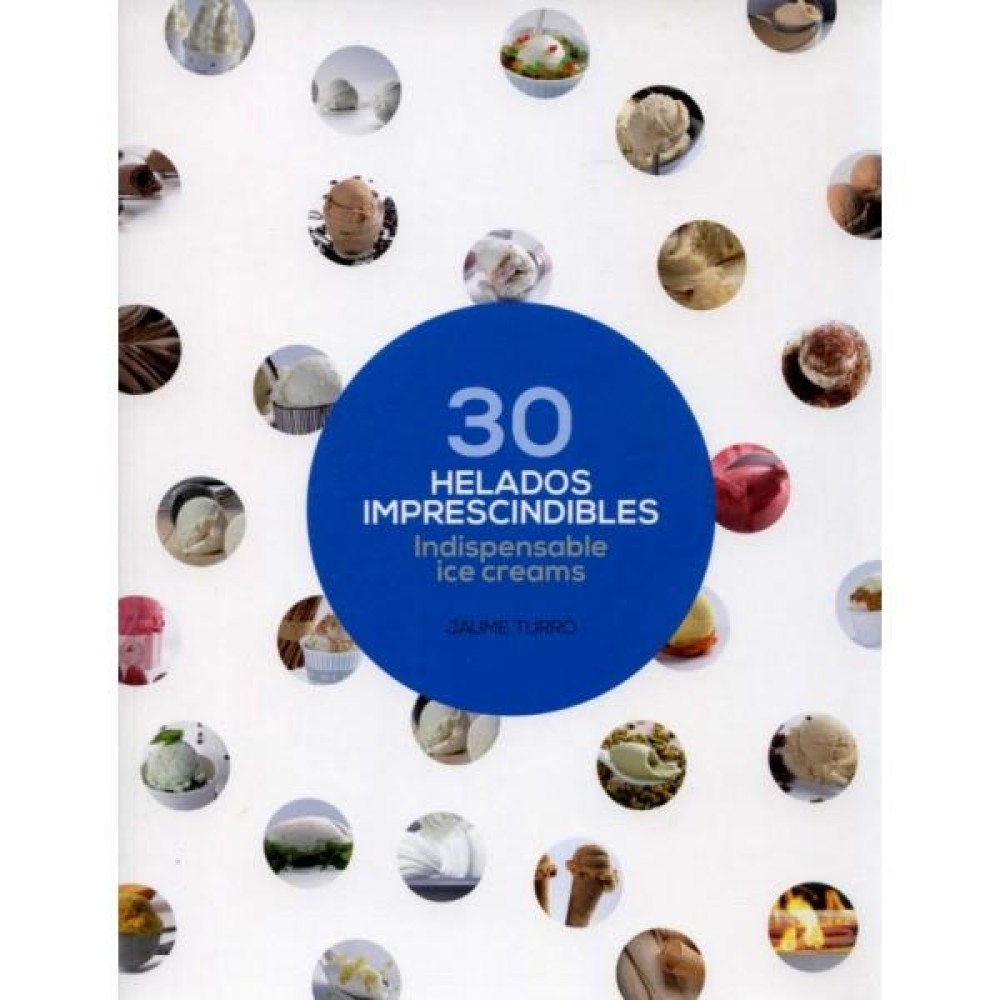 Βιβλίο Ζαχαροπλαστικής 30 Helados Imprescindibles/Indispensable Ice Creams (Αγγλικά)